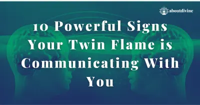 10 Powerful Signs Your Twin Flame is Communicating With You