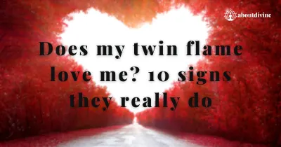 Does my twin flame love me? 10 signs they really do