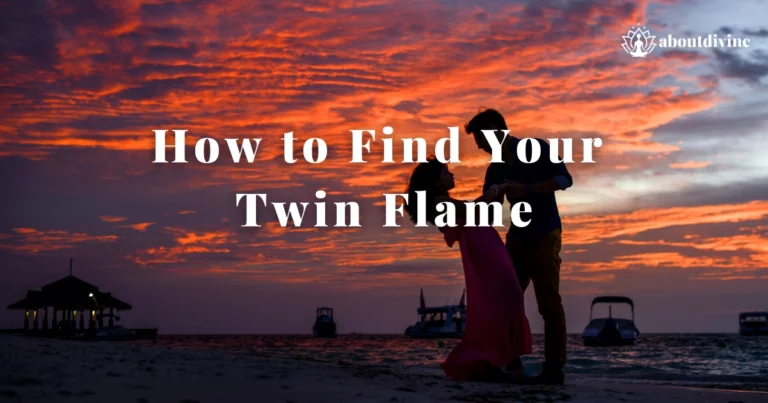 How to Find Your Twin Flame? A Comprehensive Guide