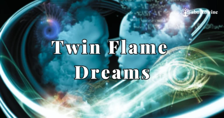 Twin Flame Dreams: Understanding, Interpreting and Enhancing Your Spiritual Connection