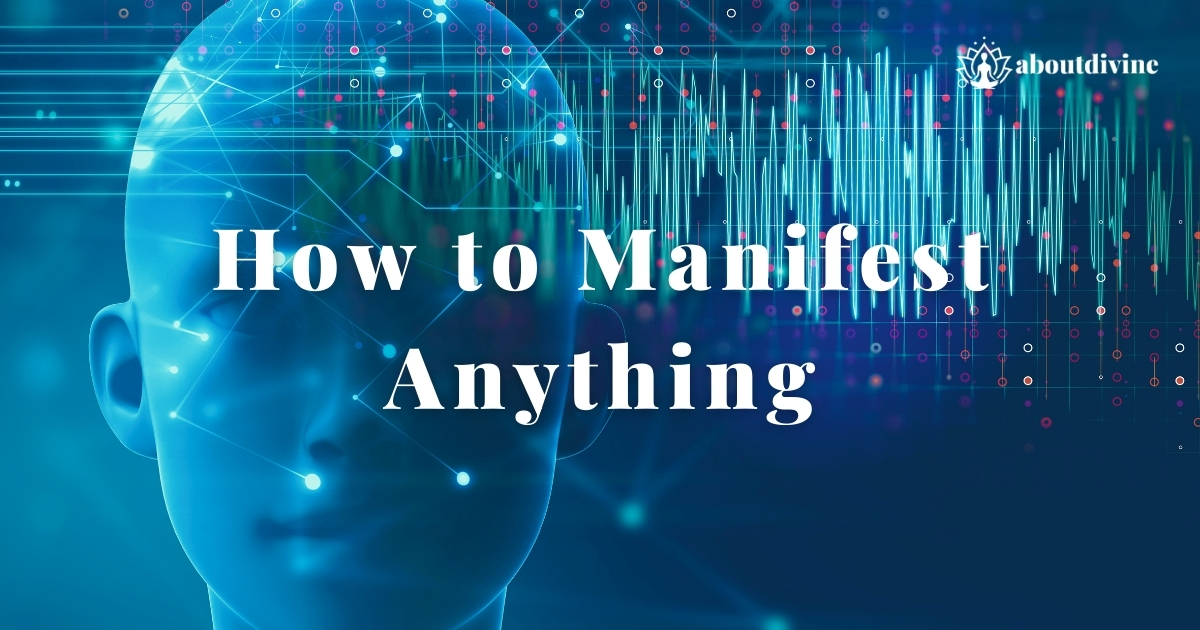 How to Manifest Anything